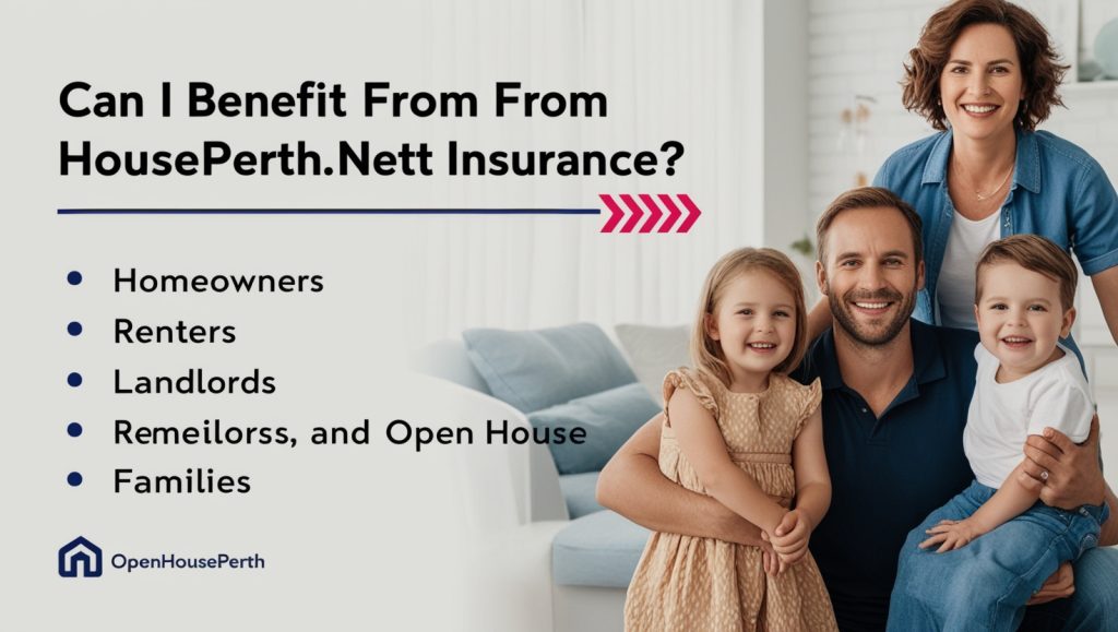 Individuals who can get benefit from OpenHousePerth.net Insurance